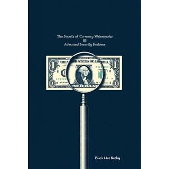 The Secrets of Currency Watermarks and Advanced Security Features