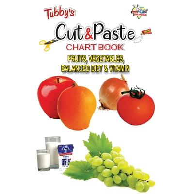 Tubbys Cut & Paste Chart Book Fruits, Vegetables, Balanced Diet & Vitamin