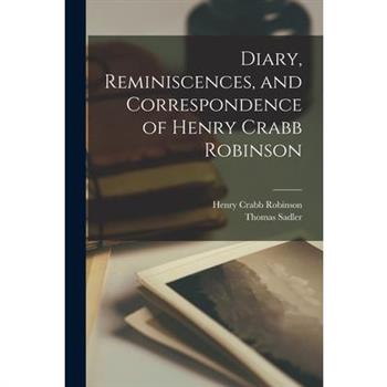 Diary, Reminiscences, and Correspondence of Henry Crabb Robinson