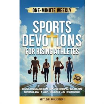 One-Minute Weekly Sports Devotions for Rising Athletes