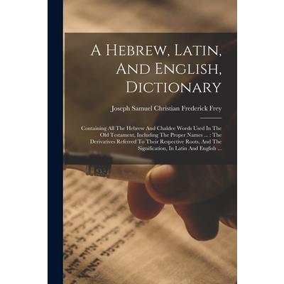 A Hebrew, Latin, And English, Dictionary