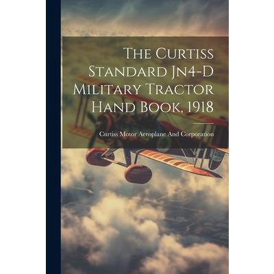 The Curtiss Standard Jn4-D Military Tractor Hand Book, 1918