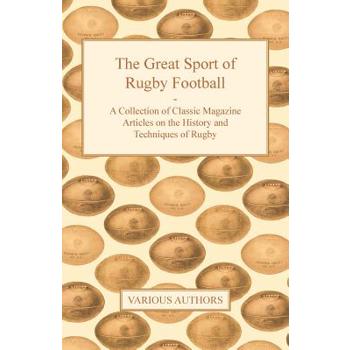 The Great Sport of Rugby Football - A Collection of Classic Magazine Articles on the History and Techniques of Rugby