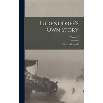 Ludendorff's Own Story; Volume 2