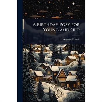 A Birthday Posy for Young and Old