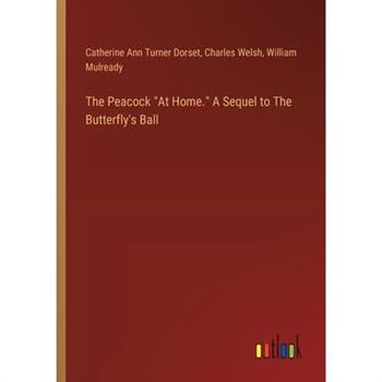 The Peacock ”At Home.” A Sequel to The Butterfly’s Ball
