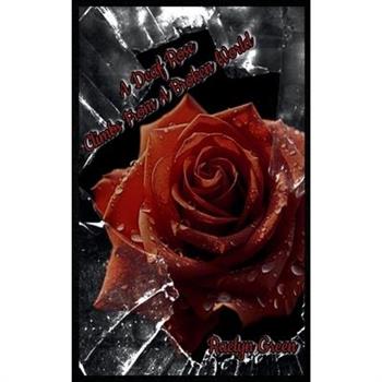 A Deaf Rose Climbs from a Broken World