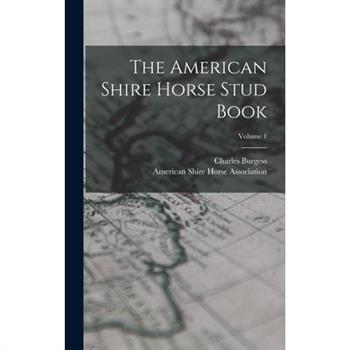 The American Shire Horse Stud Book; Volume 1