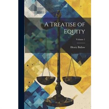 A Treatise of Equity; Volume 1