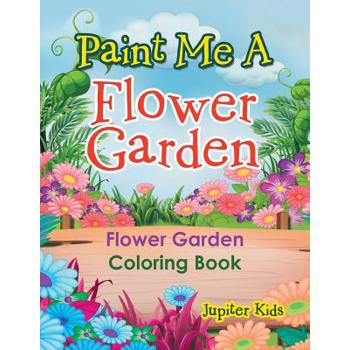 Paint Me A Flower Garden