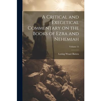 A Critical and Exegetical Commentary on the Books of Ezra and Nehemiah; Volume 15