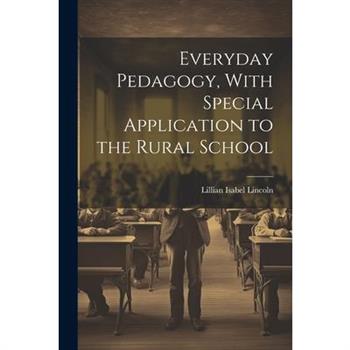 Everyday Pedagogy, With Special Application to the Rural School