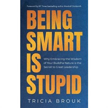 Being Smart Is Stupid