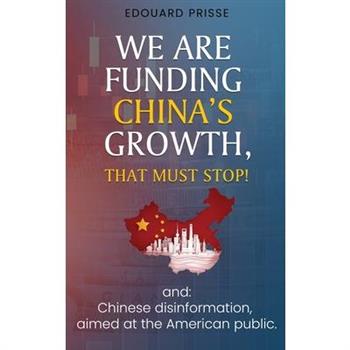 We Were Funding China’s Growth That Must Stop!