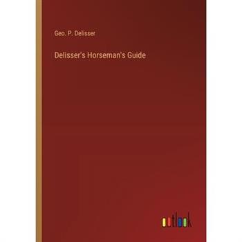 Delisser’s Horseman’s Guide