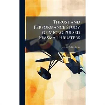 Thrust and Performance Study of Micro Pulsed Plasma Thrusters