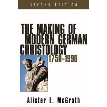 The Making of Modern German Christology, 1750-1990