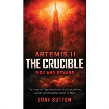 Artemis II The Crucible