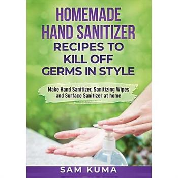 Homemade Hand Sanitizer Recipes to Kill Off Germs in Style