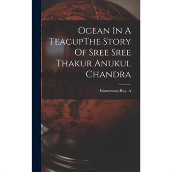 Ocean In A TeacupThe Story Of Sree Sree Thakur Anukul Chandra