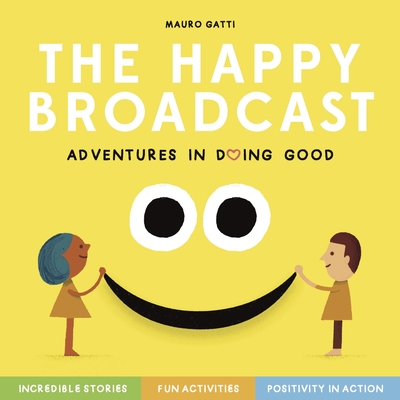 Adventures in Doing GoodA Happy Broadcast Book