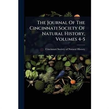 The Journal Of The Cincinnati Society Of Natural History, Volumes 4-5