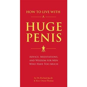 How to Live With a Huge Penis
