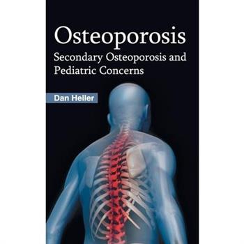 Osteoporosis: Secondary Osteoporosis and Pediatric Concerns