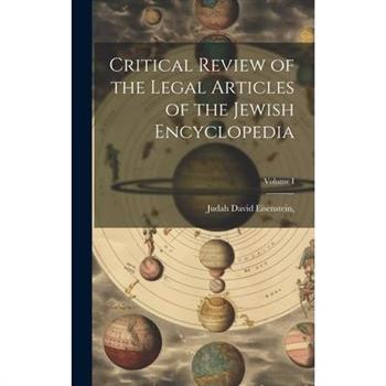 Critical Review of the Legal Articles of the Jewish Encyclopedia; Volume I