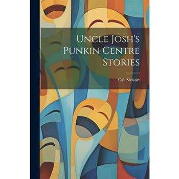 Uncle Josh's Punkin Centre Stories