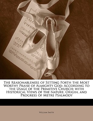 The Reasonableness of Setting Forth the Most Worthy Praise of Almighty God