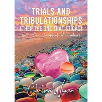 Trials and Tribulationships (Then the One That Sticks)