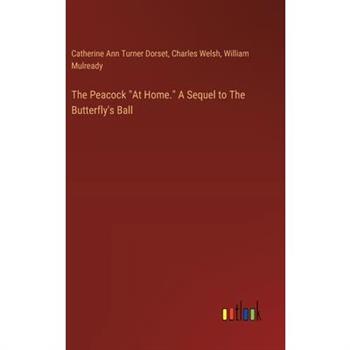 The Peacock ”At Home.” A Sequel to The Butterfly’s Ball