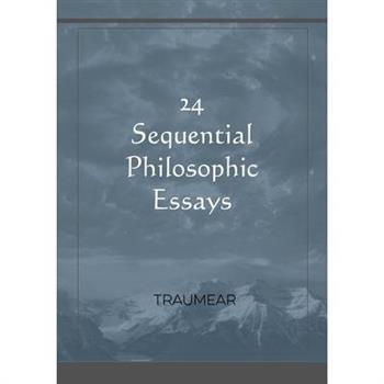 24 Sequential Philosophic Essays