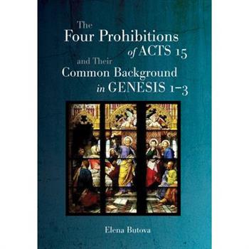 The Four Prohibitions of Acts 15 and Their Common Background in Genesis 1-3