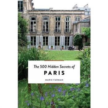 The 500 Hidden Secrets of Paris - Updated and Revised