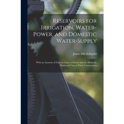 Reservoirs for Irrigation, Water-Power, and Domestic Water-Supply