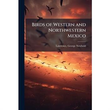 Birds of Western and Northwestern Mexico