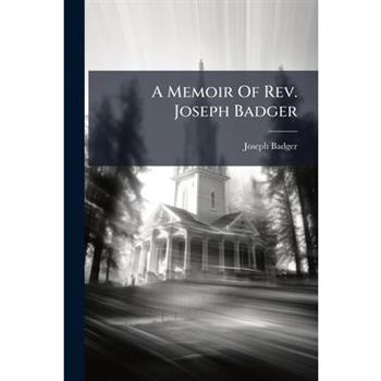 A Memoir Of Rev. Joseph Badger