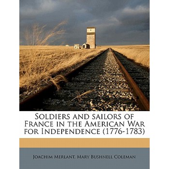 Soldiers and Sailors of France in the American War for Independence (1776-1783)