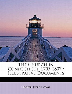 The Church in Connecticut, 1705-1807