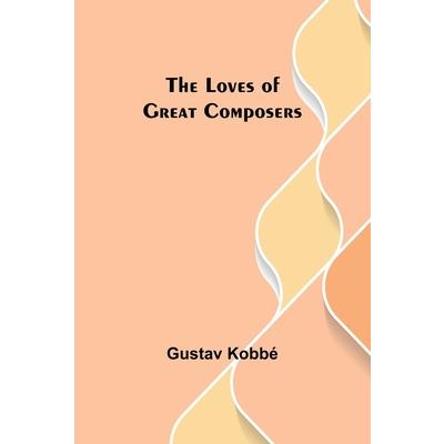 The Loves of Great Composers