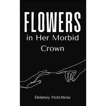 Flowers in Her Morbid Crown
