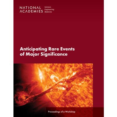 Anticipating Rare Events of Major Significance