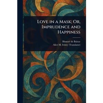 Love in a Mask; Or, Imprudence and Happiness
