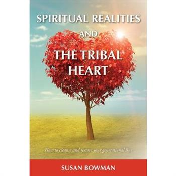 Spiritual Realities and the Tribal Heart