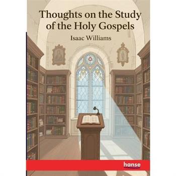 Thoughts on the Study of the Holy Gospels