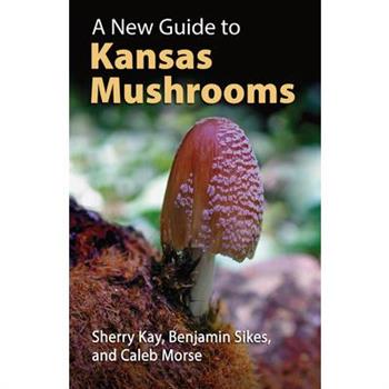 A New Guide to Kansas Mushrooms