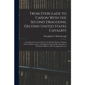 From Everglade to Ca簽on With the Second Dragoons, (second United States Cavalry)