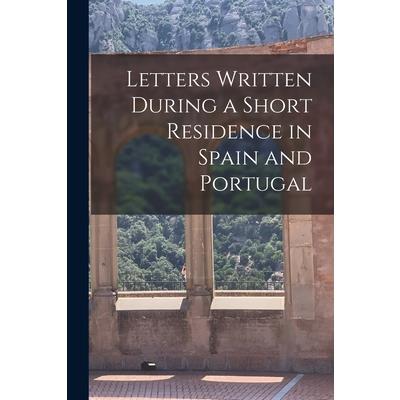 Letters Written During a Short Residence in Spain and Portugal